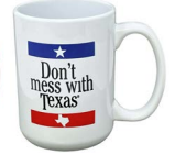 MUG, DONT MESS WITH TEXAS